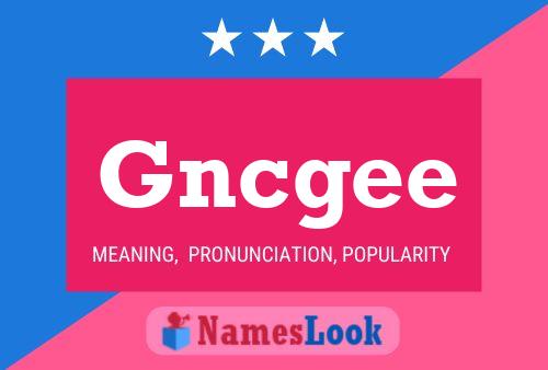 Gncgee Name Poster