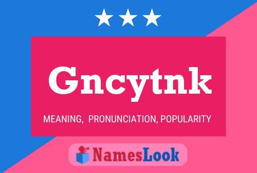 Gncytnk Name Poster