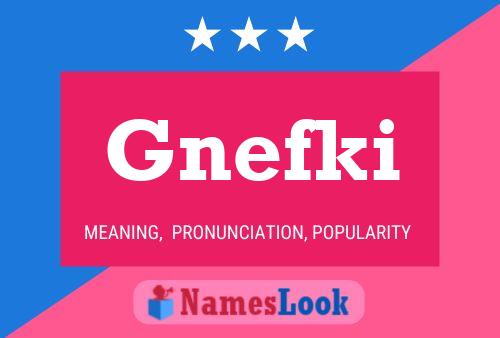 Gnefki Name Poster