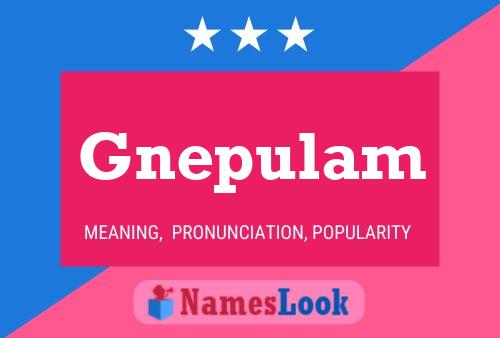 Gnepulam Name Poster