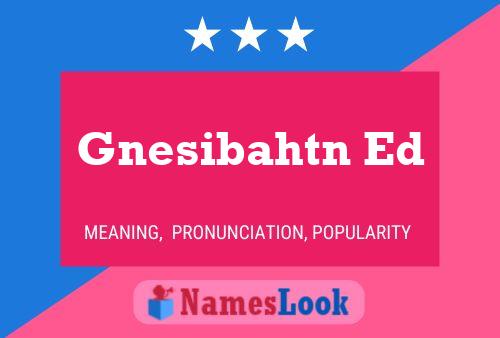 Gnesibahtn Ed Name Poster