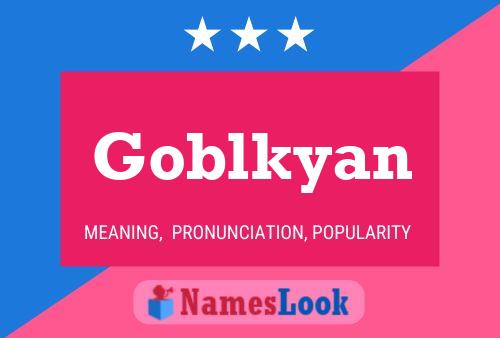 Goblkyan Name Poster