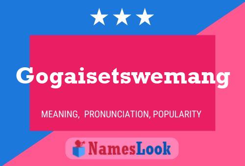 Gogaisetswemang Name Poster