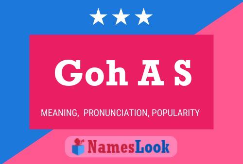 Goh A S Name Poster