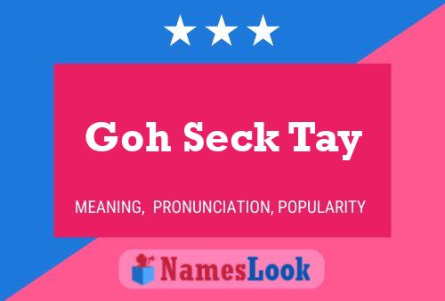 Goh Seck Tay Name Poster