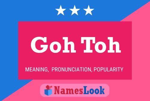 Goh Toh Name Poster