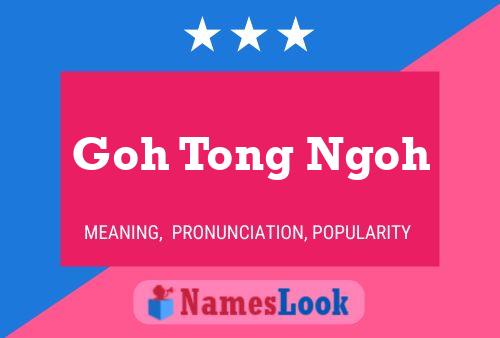 Goh Tong Ngoh Name Poster