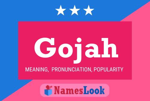 Gojah Name Poster