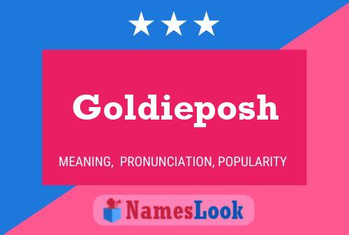 Goldieposh Name Poster