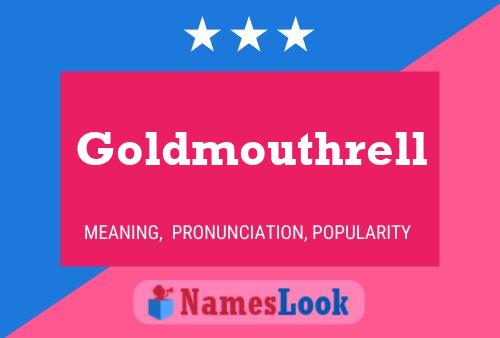 Goldmouthrell Name Poster