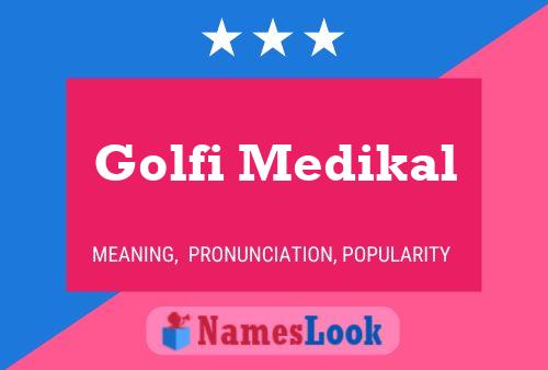 Golfi Medikal Name Poster