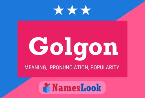 Golgon Name Poster