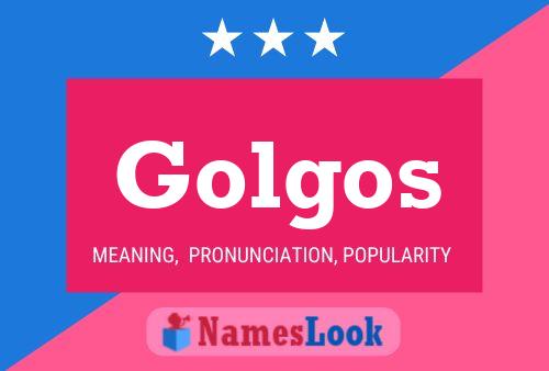 Golgos Name Poster