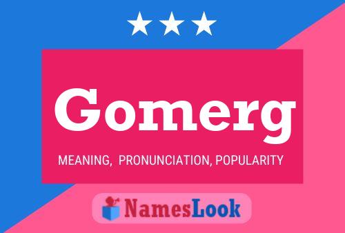 Gomerg Name Poster