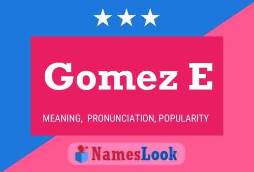 Gomez E Name Poster