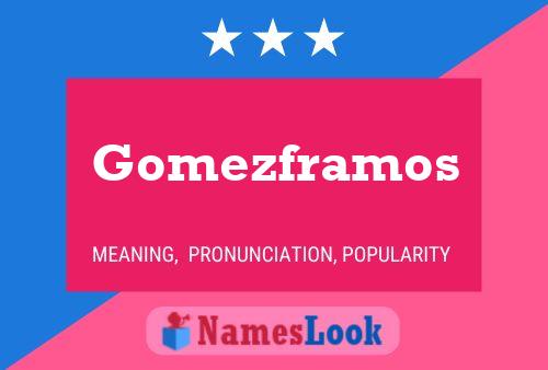 Gomezframos Name Poster