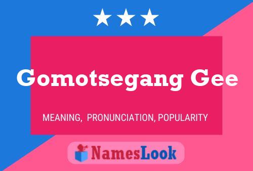 Gomotsegang Gee Name Poster