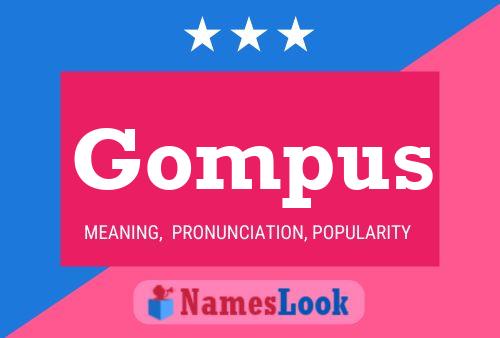 Gompus Name Poster