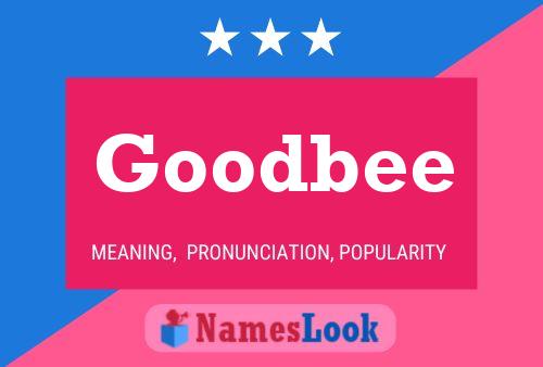 Goodbee Meaning Pronunciation Origin And Numerology Nameslook