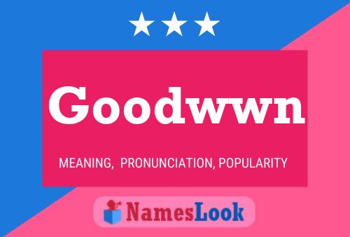 Goodwwn Name Poster