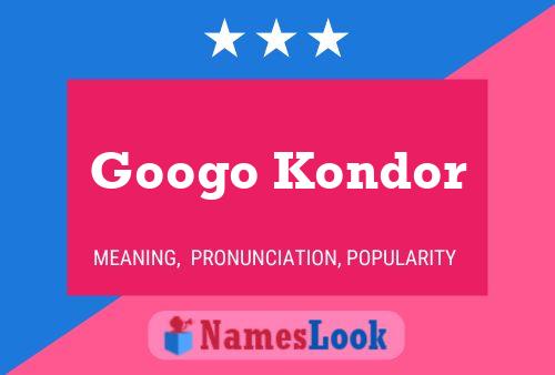 Googo Kondor Name Poster