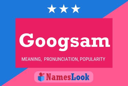 Googsam Name Poster