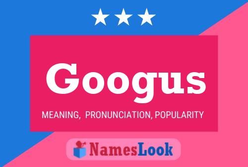 Googus Name Poster