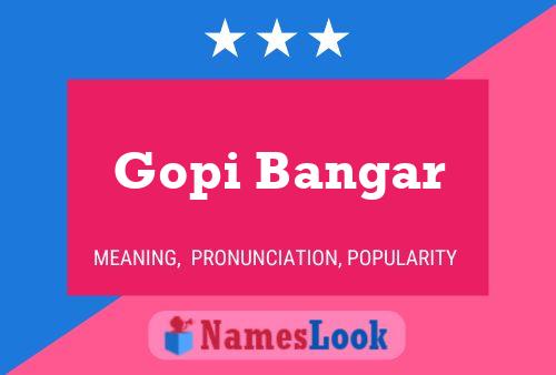 Gopi Bangar Name Poster