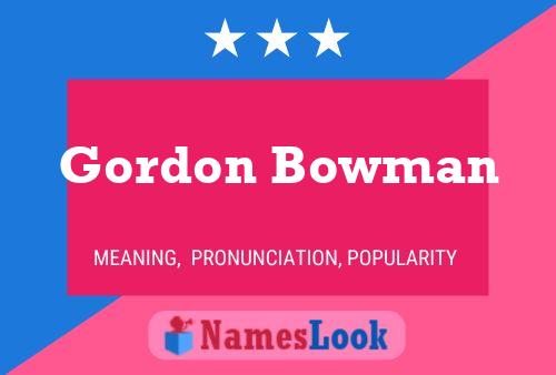 Gordon Bowman Name Poster