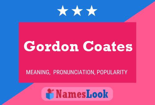 Gordon Coates Name Poster