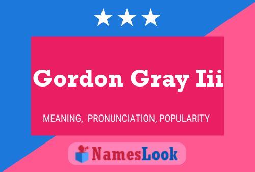 Gordon Gray Iii Name Poster