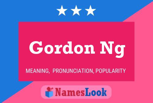 Gordon Ng Name Poster