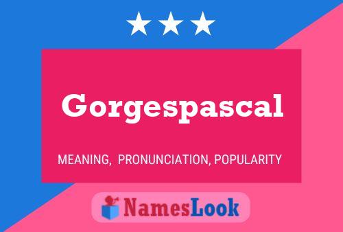 Gorgespascal Name Poster