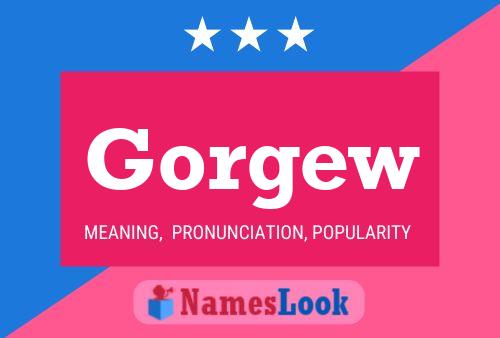 Gorgew Name Poster