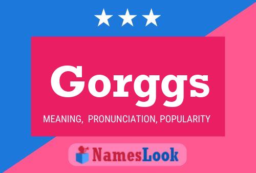 Gorggs Name Poster