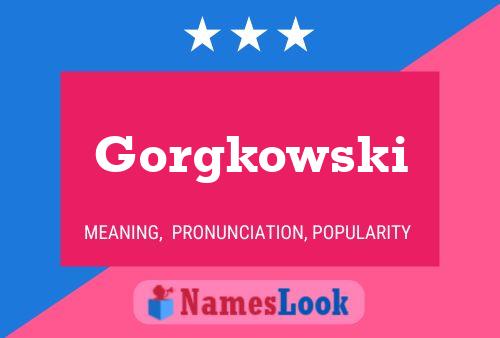 Gorgkowski Name Poster