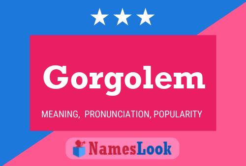 Gorgolem Name Poster