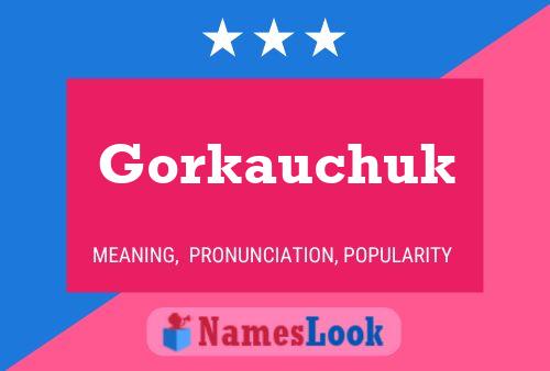 Gorkauchuk Name Poster