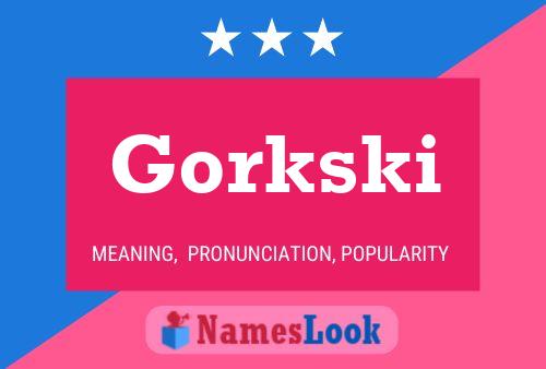 Gorkski Name Poster