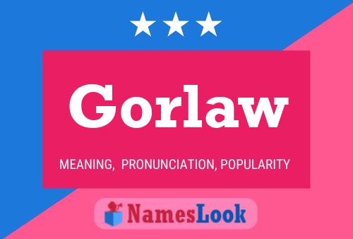 Gorlaw Name Poster