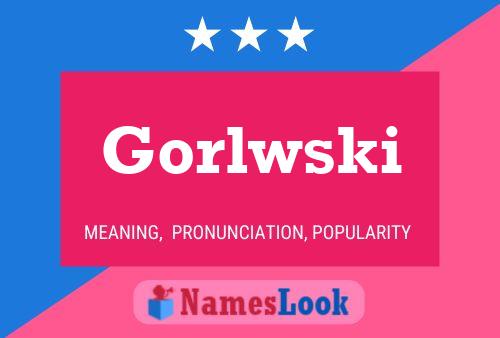 Gorlwski Name Poster