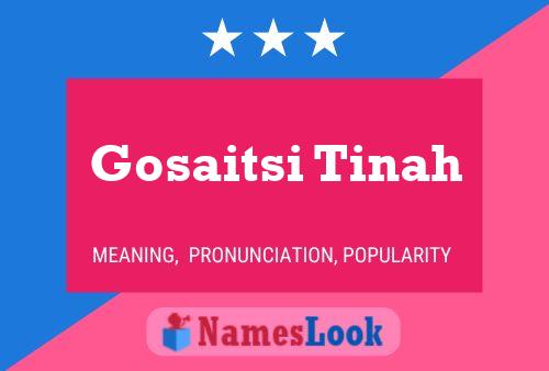 Gosaitsi Tinah Name Poster