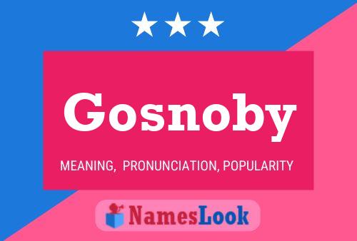 Gosnoby Name Poster