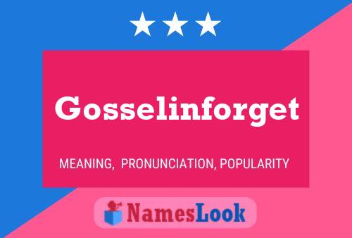 Gosselinforget Name Poster