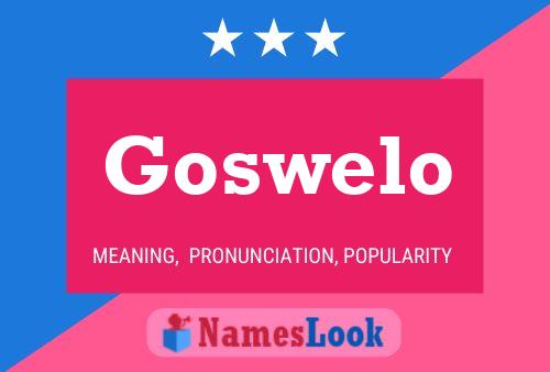 Goswelo Name Poster