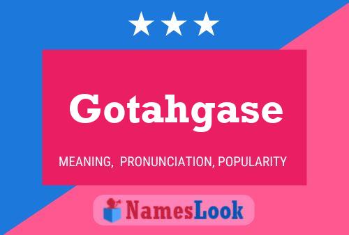 Gotahgase Name Poster