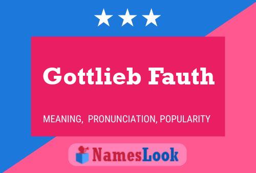 Gottlieb Fauth Name Poster