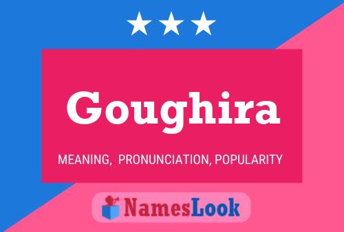 Goughira Name Poster