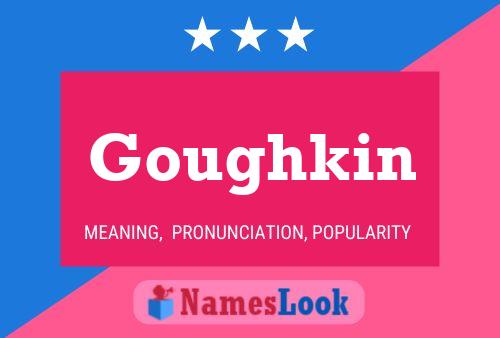 Goughkin Name Poster