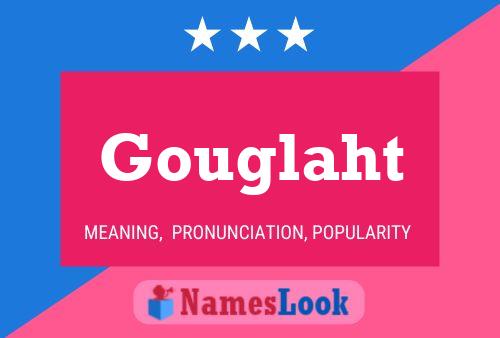 Gouglaht Name Poster